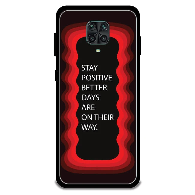 'Stay Positive, Better Days Are On Their Way' - Armor Case For Redmi Models 9 Pro
