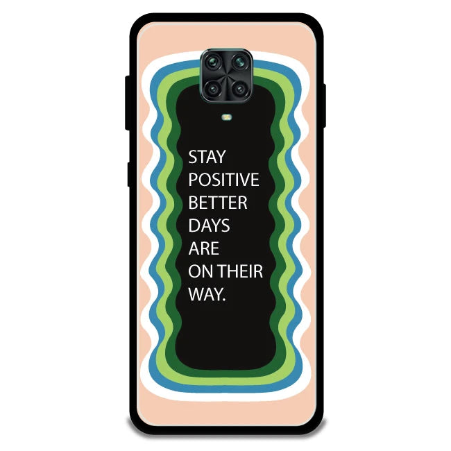 'Stay Positive, Better Days Are On Their Way' - Armor Case For Redmi Models 9 Pro
